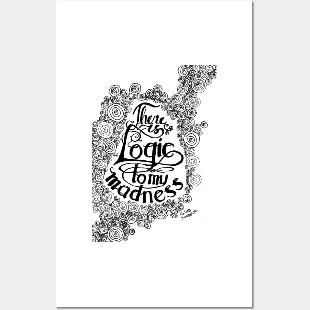 Logic to My Madness Wall Art by roelworks